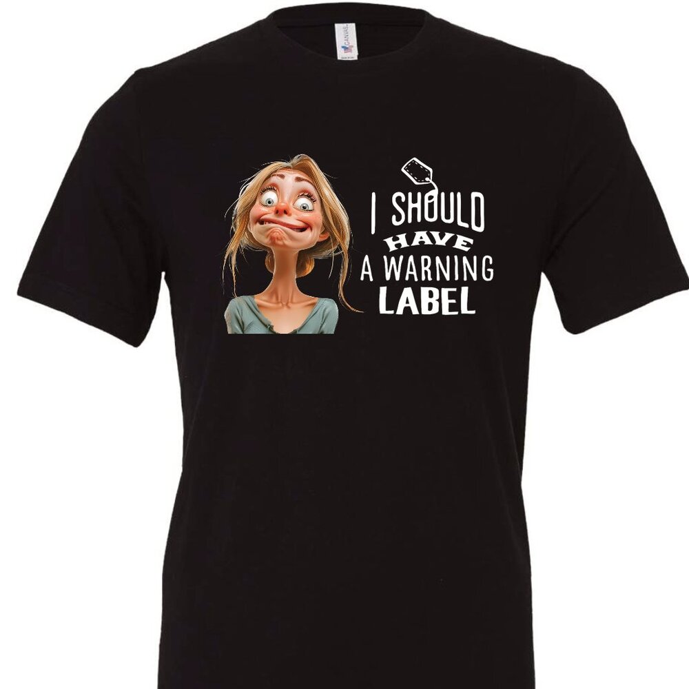 I Should Have A Warning Label Crewneck T-Shirt